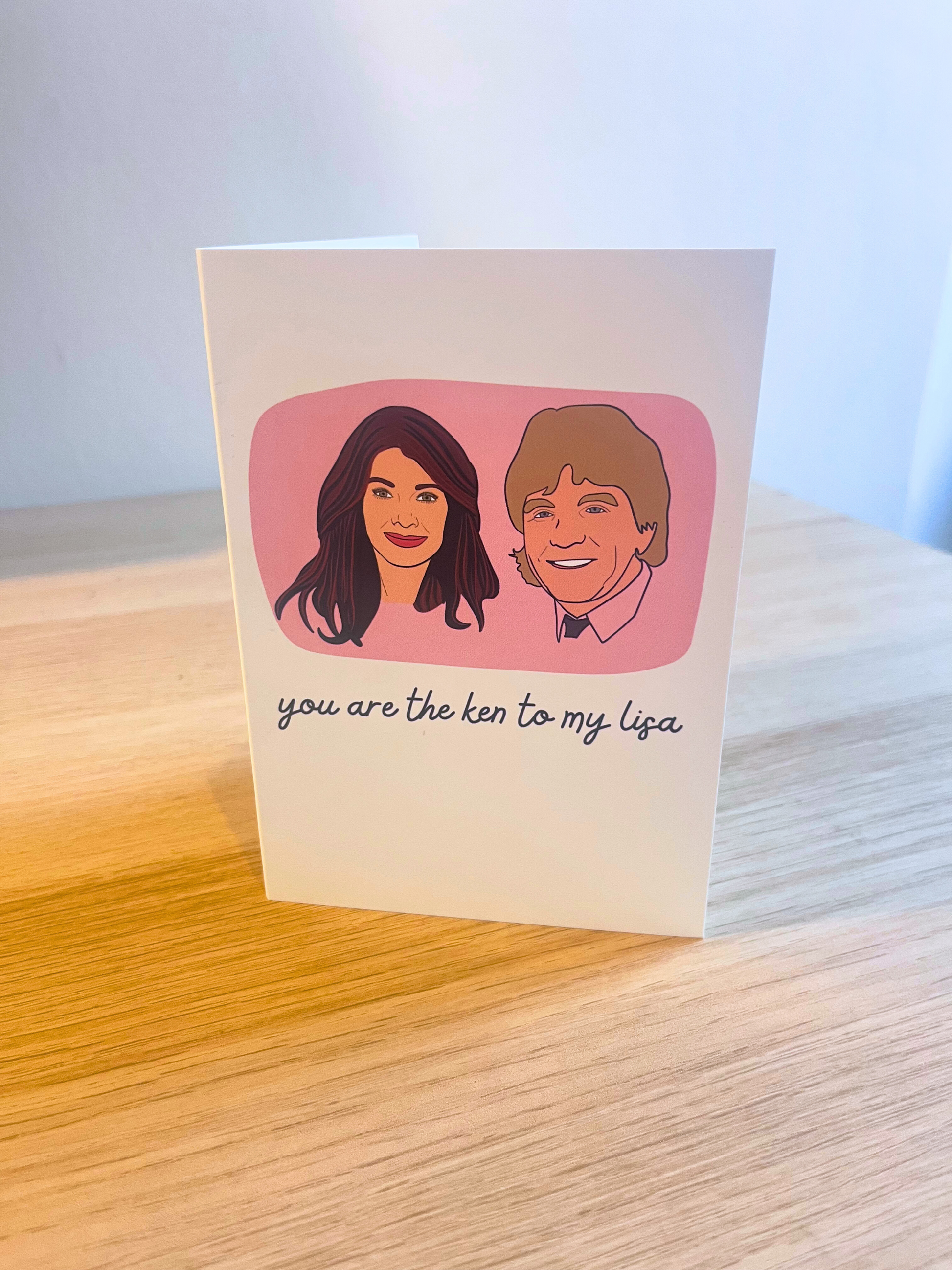 You are the Ken to my Lisa | Vanderpump Rules | Bravo-inspired Blank Greetings Card